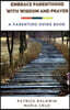 Embrace Parenthood with Wisdom and Prayer: A Parenting Guide Book
