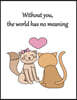 Without You, the World Has No Meaning: Cat in Love on the White Cover This Sketch Pad Notebook Has 110 Blank Pages, White Paper, Sketch, Draw and Pain