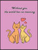 Without you, the world has no meaning: Cat In Love On The Light Purple Cover This Sketch Pad notebook has 110 blank pages, Light Purple paper, Sketch,