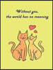 Without You, the World Has No Meaning: Cat in Love on the Yellow Cover This Sketch Pad Notebook Has 110 Blank Pages, Yellow Paper, Sketch, Draw and Pa
