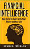Financial Intelligence: How to To Be Smart with Your Money and Your Life
