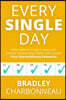 Every Single Day: Daily Habits to Create Unstoppable Success, Achieve Goals Faster, and Unleash Your Extraordinary Potential