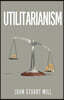 Utilitarianism: The Original 1863 Edition As Found in Fraser's Magazine