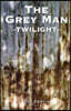 The Grey Man- Twilight