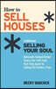How to Sell Houses without Selling Your Soul: Nationally Ranked Broker Shares Her Path from Part Time Agent to Selling 250 Homes a Year