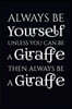 Always Be Yourself Unless You Can Be a Giraffe Then Always Be a Giraffe: Giraffe Blank Book, Journal, Diary, Notebook for Men & Women