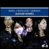Quatuor Hermes 라벨 / 뒤티외 / 드뷔시 : 현악 사중주 작품집 (Ravel / Dutilleux / Debussy: String Quartets)
