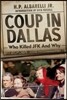 Coup in Dallas: The Decisive Investigation Into Who Killed JFK