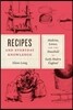 Recipes and Everyday Knowledge: Medicine, Science, and the Household in Early Modern England