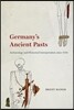 Germany's Ancient Pasts: Archaeology and Historical Interpretation Since 1700