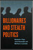 Billionaires and Stealth Politics