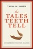 The Tales Teeth Tell: Development, Evolution, Behavior