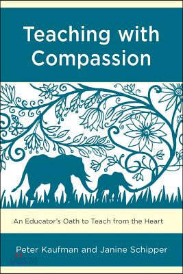 Teaching with Compassion: An Educator&#39;s Oath to Teach from the Heart