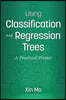 Using Classification and Regression Trees: A Practical Primer