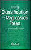Using Classification and Regression Trees: A Practical Primer (hc)