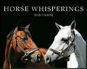 Horse Whisperings: Portraits by Bob Tabor