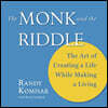 The Monk and the Riddle Lib/E: The Art of Creating a Life While Making a Living