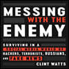 Messing with the Enemy: Surviving in a Social Media World of Hackers, Terrorists, Russians, and Fake News