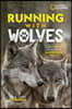Running with Wolves: Our Story of Life with the Sawtooth Pack