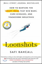 Loonshots: How to Nurture the Crazy Ideas That Win Wars, Cure Diseases, and Transform Industries
