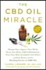 The CBD Oil Miracle: Manage Pain, Improve Your Mood, Boost Your Brain, Fight Inflammation, Clear Your Skin, Strengthen Your Heart, and Sleep Better wi