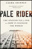 Pale Rider: The Spanish Flu of 1918 and How It Changed the World