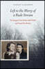 Left to the Mercy of a Rude Stream: The Bargain That Broke Adolf Hitler and Saved My Mother