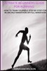 Ultimate Beginners Guide for Running: How to Train Yourself Step by Step for 5k,10k, Half-Marathon or Full Marathon