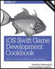 IOS Swift Game Development Cookbook: Simple Solutions for Game Development Problems