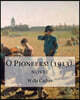 O Pioneers! (1913). By: Willa Cather (Novel): Willa Sibert Cather ( December 7, 1873 - April 24, 1947) was an American writer who achieved rec