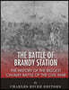 The Battle of Brandy Station: The History of the Biggest Cavalry Battle of the Civil War