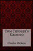 Tom Tiddler's Ground Charles Dickens