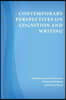 Contemporary Perspectives on Cognition and Writing