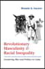 Revolutionary Masculinity and Racial Inequality: Gendering War and Politics in Cuba