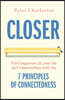 Closer: Find Happiness in Your Life and Relationships with the 7 Principles of Connectedness