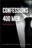 Confessions of 400 Men: True Revelations of Lust, Fidelity, Feelings & Fantasy Volume 1