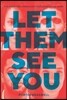 Let Them See You: The Guide for Leveraging Your Diversity at Work