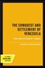 The Conquest and Settlement of Venezuela