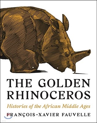 The Golden Rhinoceros: Histories of the African Middle Ages