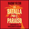 La Batalla Por El Paraíso: Puerto Rico Y El Capitalismo del Desastre = The Battle for Paradise