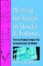 Playing for Keeps in Stocks & Futures