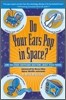 Do Your Ears Pop in Space? and 500 Other Surprising Questions about Space Travel