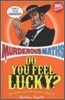 Murderous Maths : Do You Feel Lucky?