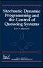 Stochastic Dynamic Programming and the Control of Queueing Systems