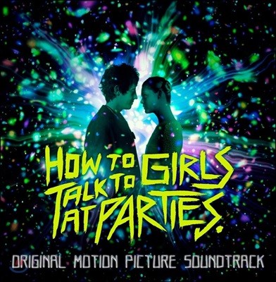 하우 투 토크 투 걸스 앳 파티스 영화음악 (How to Talk to Girls at Parties OST)