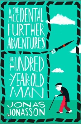 Accidental Further Adventures of the Hundred-Year-Old Man