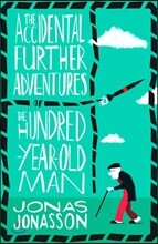 Accidental Further Adventures of the Hundred-Year-Old Man