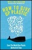 How to Give Up Plastic