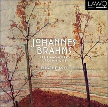 Eugene Asti 브람스: 후기 피아노 작품집 (Brahms: Late Piano Works Opp. 116 , 117, 118)