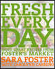 Fresh Every Day: More Great Recipes from Foster's Market: A Cookbook